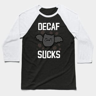 Decaf Sucks Baseball T-Shirt